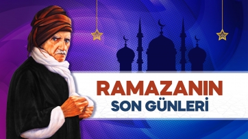 Üstad Ramazan'ın son günlerinde ne yapardı?