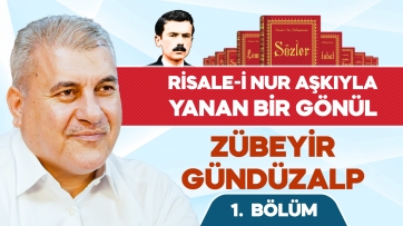 Risale-i Nur aşkıyla yanan bir gönül | Zübeyir GÜNDÜZALP