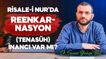 Risale-i Nur’da Reenkarnasyon (Tenasüh) İnancı Var Mı?