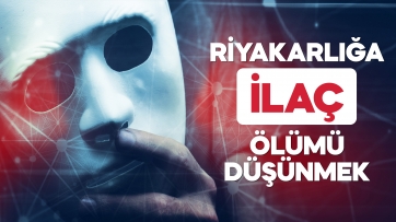 Riyakarlığa ilaç: Rabıta-i Mevt