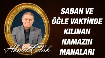 Sabah ve öğle vaktinde kılınan namazın manaları