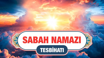Sabah Namazı Tesbihatı | Arapça - Türkçe Meal