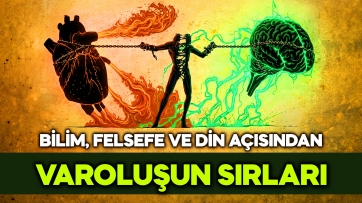 Bilim, Felsefe ve Din açısından Varoluşun Sırları