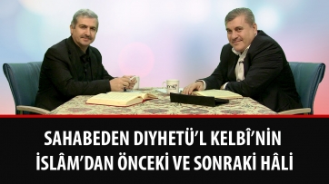 Sahabeden Dıyhetü’l Kelbî’nin İslâm’dan önceki ve sonraki hâli