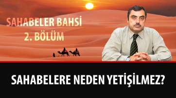 Sahabelere Neden Yetişilmez?