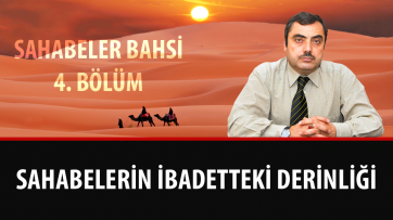 Sahabelerin İbadetteki Derinliği