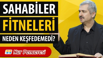 Sahabiler Fitneleri Neden Keşfedemedi?