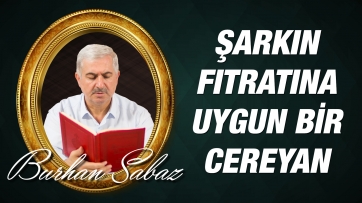 Şarkın Fıtratına Muvafık Bir Cereyan Veriniz...