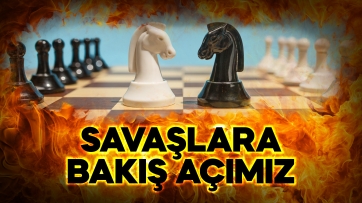 Savaşlara Bakış Açımız