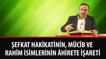 Mücîb ve Rahîm isimlerinin âhirete işareti