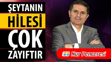 Şeytanın Hilesi Çok Zayıftır!