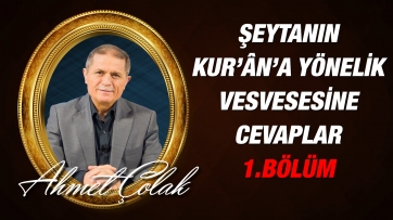 Şeytan ve tabilerinin Kur’ân’a yönelik vesvesesine cevaplar - 1. Bölüm