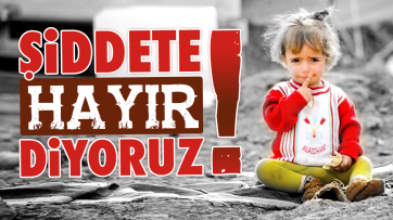 Şiddete Hayır Diyoruz!
