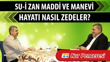 Su-i zan maddi ve manevi hayatı nasıl zedeler?