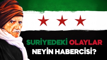 Suriyedeki Olaylar Neyin Habercisi?