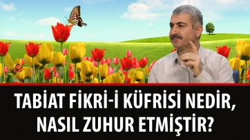 Tabiat fikri-i küfrisi nedir, nasıl zuhur etmiştir?