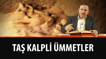 Taş Kalpli Ümmetler...