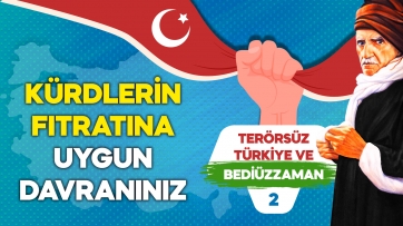 Terörsüz Türkiye ve Bediüzzaman 2 - Kürdlerin Fıtratına Uygun Davranınız