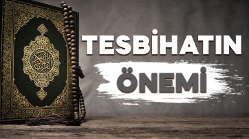 Tesbihatın Önemi