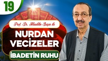 Nurdan Vecizeler: İbadetin Ruhu