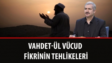 Vahdet-ül Vücud Fikrinin Tehlikeleri