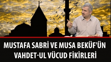 Mustafa Sabri ve Musa Beküf'ün Vahdet-ul Vücud Fikirleri