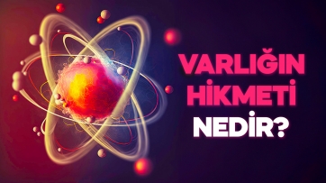 Varlığın Hikmeti nedir?