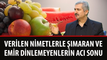 Verilen Nimetlerle Şımaran ve Emir Dinlemeyenlerin Acı Sonu!