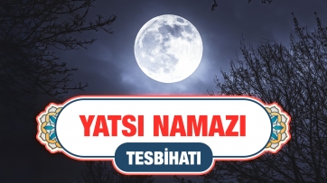 Yatsı Namazı Tesbihatı | Arapça - Türkçe Meal