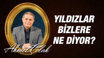 Yıldızlar bizlere ne diyor?