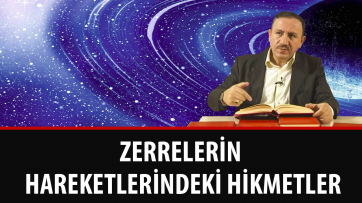 Zerrelerin Hareketlerindeki Hikmetler