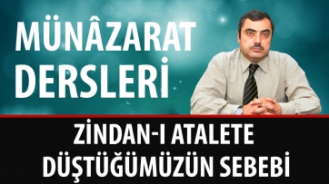 Zindan-ı Atalete Düştüğümüzün Sebebi